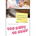 Too Busy to Shop Too Busy to Shop