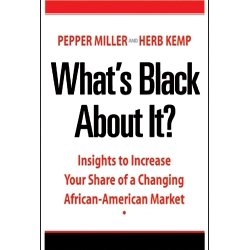 What's Black About It? by Pepper Miller and Herb Kemp