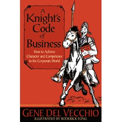 A Knight's Code of Business by Gene DelVecchio