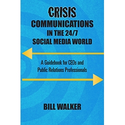 Crisis Communications in the 24/7 Social Media World by Bill Walker