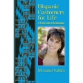 Hispanic Customers for Life by Isabel Valdes