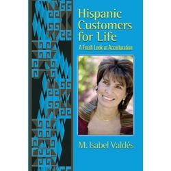 Hispanic Customers for Life by Isabel Valdes