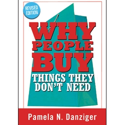 Why People Buy Things They Don't Need by Pamela Danziger