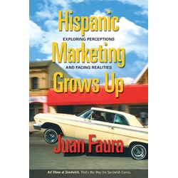 Hispanic Marketing Grows Up by Juan Faura