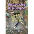 Under the Influence by Erin O. Patton