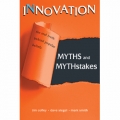 Innovation Myths and Mythstakes (mistakes) by Tim Coffey, Dave Siegel, and Mark Smith