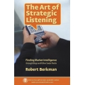 The Art of Strategic Listening by Robert Berkman