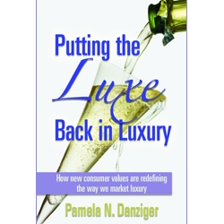 Putting the Luxe Back in Luxury by Pamela Danziger