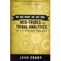 We are Many, We are One: Neo-Tribes and Tribal Analytics in 21st Century America by John Zogby