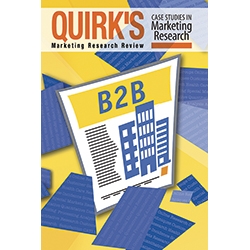 Quirk's Case Studies in Marketing Research: B2B