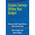 Custom Surveys Within Your Budget by Brian Cooper and Maria Phillips