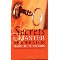 Secrets of a Master Moderator by Naomi Henderson